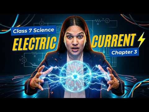 Electricity Current - Electricity Circuits and their Components | Class 7 Science Ch 3 | Curiosity
