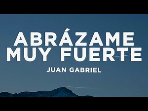 Juan Gabriel - Abrázame Muy Fuerte (Letra/Lyrics)