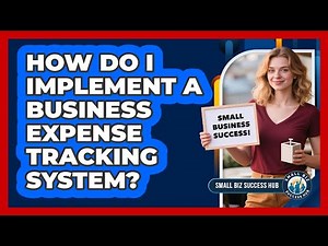 How Do I Implement a Business Expense Tracking System?