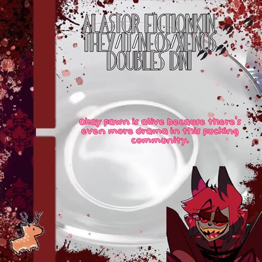 Fmfcl this is a mess. Fictionkin tiktok is a SHITHOLE GET FAWNS OUT. 😞😞 Fawn never really liked them that much and rubbed fawns in the wrong way alongside the friend mentioned in the video (@P.AI.nter) who can explain more if he wants as he was briefly mutuals with them. Doccument is in the comments. Source of information: @huskercancelled [ #rant #long #viral #yxzbca #alastor drama, hvsk3r.0, allegations, husk, husker, fictionkin, fictionkincommunity, huskerficionkin ]