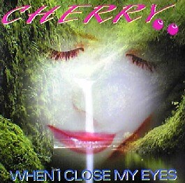 Cherry - When I Close My Eyes
