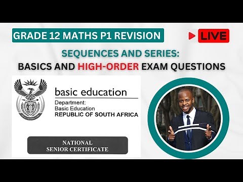 SEQUENCES AND SERIES | Grade 12 Mathematics Paper 1 Revision Live Session 2 | Exam Preparation