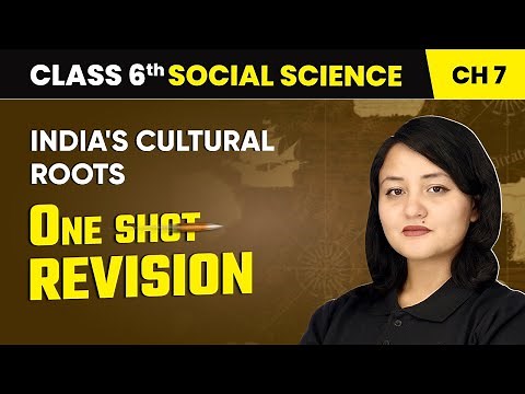 India's Cultural Roots - One Shot Revision | Class 6 Social Science Chapter 7 | CBSE 2025-26