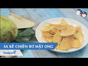 Hướng dẫn cách làm món QUẢ SA KÊ CHIÊN BƠ MẬT ONG | Feedy TV