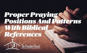 Proper Praying Positions And Patterns With Biblical References