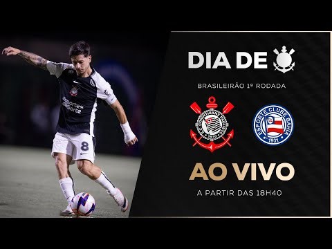 CORINTHIANS X BAHIA | BRASILEIRÃO 2026 | 1ª RODADA | DIA DE CORINTHIANS