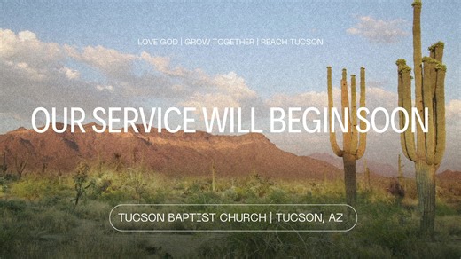 Thank you for joining us online for our evening worship service! We pray that today's service is a blessing and encouragement to you wherever you are watching from today. | Tucson Baptist Church