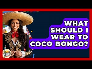 What Should I Wear To Coco Bongo? - Magical Mexico Moments