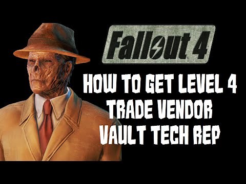 Fallout 4 Get Vault Tech Rep as Level 4 Trade Vendor In Your Settlement