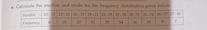 6. Calculate the median and mode for the frequency distribution... | Filo