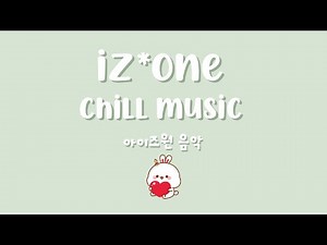 iz*one chill playlist 2021 | for relaxing, studying, sleeping..