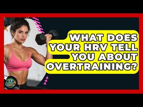 What Does Your HRV Tell You About Overtraining? - High Energy Training Hub