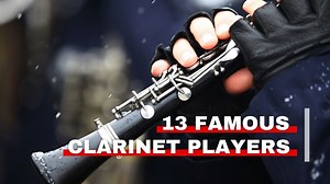 13 Famous Clarinet Players - Orchestra Central