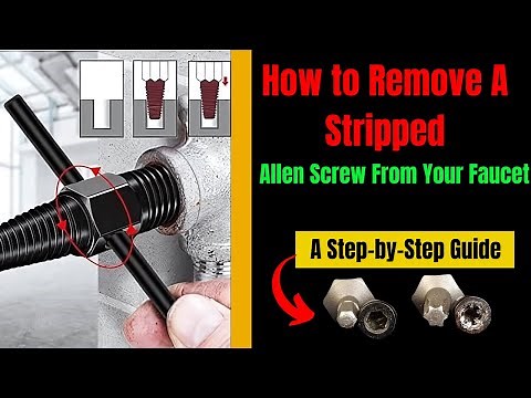 How to Remove a Stripped Allen Screw From Your Faucet |
