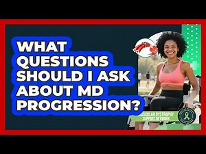 What Questions Should I Ask About MD Progression?