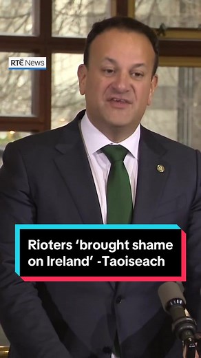 Taoiseach Leo Varadkar Condemns Dublin City Riots