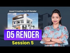 D5 Render Series – Session 5 | Asset Creation Guide: Custom Materials and Models in D5 Render