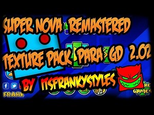 SUPERNOVA REMASTERED By ItsFrankStyles ¡TEXTURE PACK PARA GEOMETRY DASH 2.02 PARA PC!