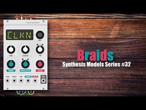 Mutable Instruments' Braids - Synthesis Models Series #32