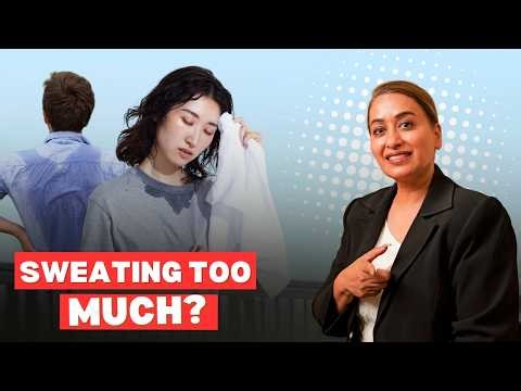 Is Sweating Affecting Your Confidence? Excessive Sweating Explained | Dr Apratim Goel