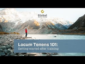 Locum Tenens 101: Getting Started After Training