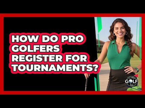 How Do Pro Golfers Register For Tournaments?