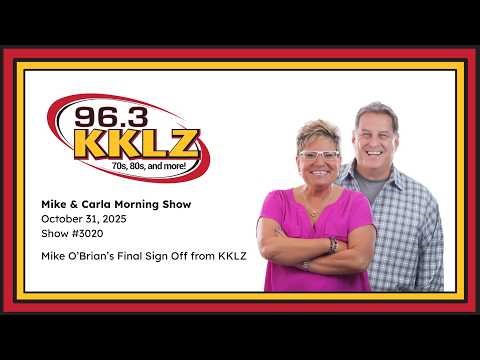 Mike O'Brian's Final Sign Off | Mike & Carla Morning Show | 96.3 KKLZ | Show #3020 | October 31 2025