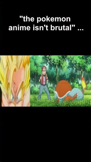 "the pokemon anime isn't brutal" ... 😳