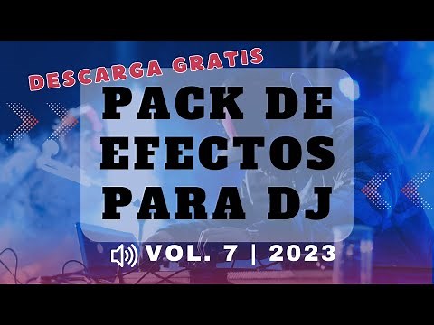 🎧 PACK DE EFECTOS PARA DJS VOL. 7 (2023) | ¡Efectos One Shot y Voces Impactantes! 🔥