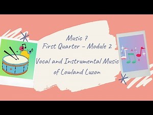 Music 7 Quarter 1- Module 2-Vocal and Instrumental Music of Lowland Luzon
