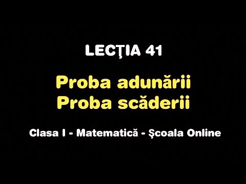 Lecţia 41. Proba adunării şi a scăderii - Matematică / Școala Online
