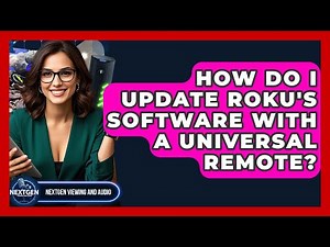 How Do I Update Roku's Software With A Universal Remote? - NextGen Viewing and Audio