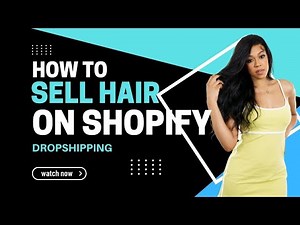 How To Sell Hair On Shopify (With Dropshipping!)