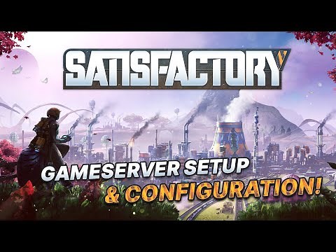 Satisfactory - Easy Game Server Setup!