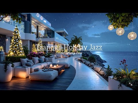 Tranquil Holiday Jazz on the Coastal Villa – Christmas Jazz & Snowfall For Relaxation
