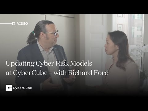 Updating Cyber Risk Models at CyberCube – with Richard Ford