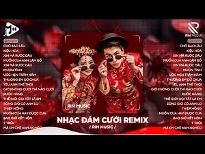 NHẠC ĐÁM CƯỚI REMIX 2025 💘 Chờ Bao Lâu, Kiệu Hoa, Xin Má Rước Dâu - LK Nhạc Đám Cưới Hay Nhất 2025