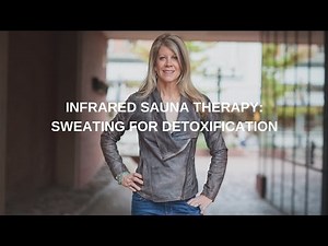 Infrared Sauna Therapy - Sweating for Detoxification