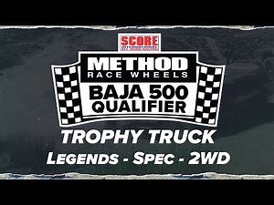 2025 Method Race Wheels SCORE Baja 500 Qualifier - Trophy Truck - Legend, Spec., 2WD