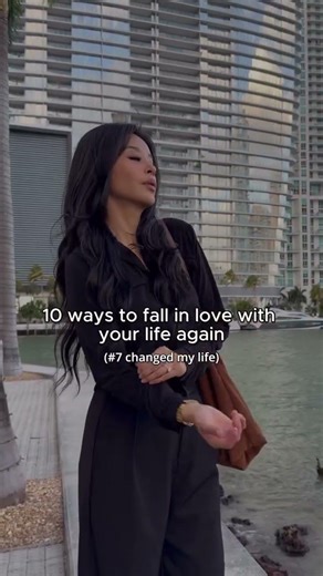 10 ways to fall in love with your life again... (#7 changed my life)