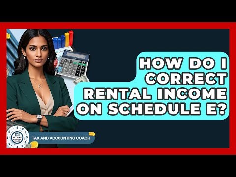 How Do I Correct Rental Income On Schedule E? - Tax and Accounting Coach