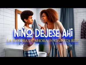 SONORA DE AHORA , SONORA VIÑA DEL MAR - NIÑO DEJESE AHI! (Video Lyrics)