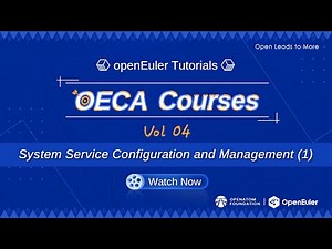 openEuler Tutorials | OECA Courses Vol 04 - System Service Configuration and Management (1)