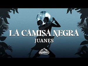 Juanes - La Camisa Negra (Letra/Lyrics)