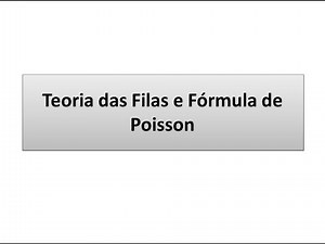 Teoria das Filas e Fórmula de Poisson