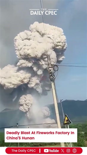 Deadly Blast at Fireworks Factory in China’s Hunan | The Daily CPEC