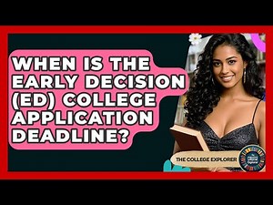 When Is The Early Decision (ED) College Application Deadline? - The College Explorer