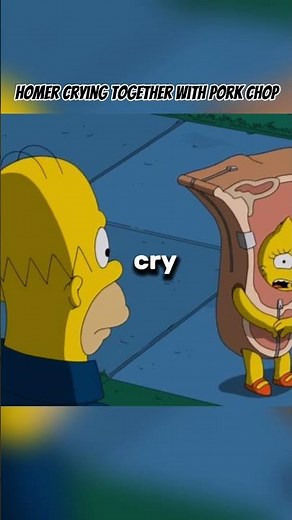 Homer crying together with pork chop🥩🥲
