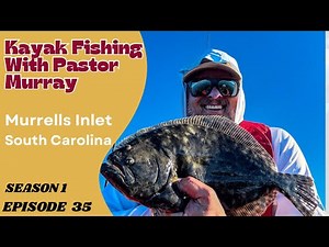 Murrells Inlet Kayak Fishing with Pastor Murray | Flounder, Redfish & Fellowship
