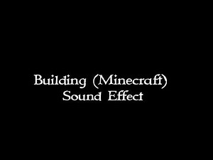 Building blocks (Minecraft) sound effect